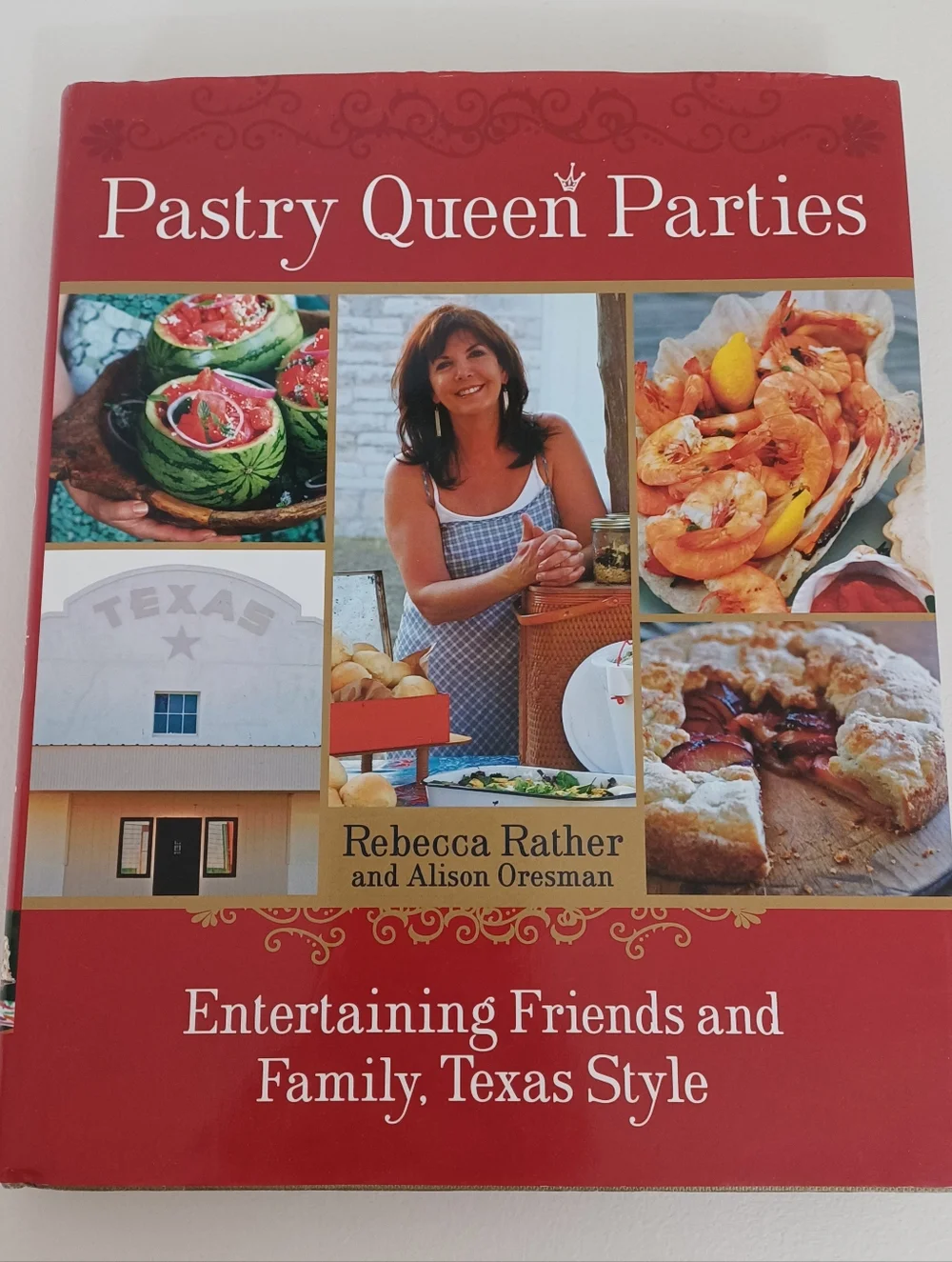 Pastry Queen Parties: Entertaining Friends and Family, Texas Style Cookbook